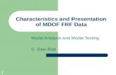 1 Characteristics and Presentation of MDOF FRF Data Modal Analysis and Modal Testing S. Ziaei Rad.