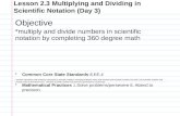 Lesson 2.3 Multiplying and Dividing in Scientific Notation (Day 3) Objective *multiply and divide numbers in scientific notation by completing 360 degree.