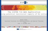 The ESPON TIA Web Application Assessing potential territorial impacts of EU initiatives Bernd Schuh Austrian Institute for Regional Studies and Spatial.