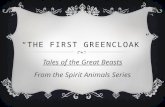 “THE FIRST GREENCLOAK” Tales of the Great Beasts From the Spirit Animals Series.