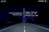 Transformative Marketing Megan Duncan Director of Marketing ANZ.