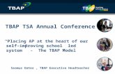 ` Intro and Agenda Seamus Oates, Executive Headteacher / CEO TBAP TSA Annual Conference “Placing AP at the heart of our self- improving school led system”