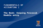 | FUNDAMENTALS OF ACCOUNTING I The Book- Keeping Process& Double entry.