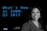 ©SHRM 2015 1 ©SHRM 2014 What’s New at SHRM: Q3 2015 Bhavna Dave Director of Talent SHRM member since 2005.