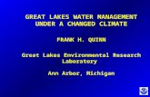 GREAT LAKES WATER MANAGEMENT UNDER A CHANGED CLIMATE FRANK H. QUINN Great Lakes Environmental Research Laboratory Ann Arbor, Michigan.