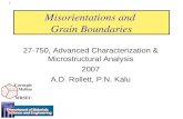 1 Misorientations and Grain Boundaries 27-750, Advanced Characterization & Microstructural Analysis 2007 A.D. Rollett, P.N. Kalu.