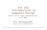 ICS 252 Introduction to Computer Design Multi-level Logic Optimization Fall 2006 Eli Bozorgzadeh Computer Science Department-UCI.