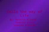 Cells the way of Life By: Jennifer Kincaid Samantha Urias Samantha Williams.