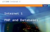 LCT1000 Internet 1 Internet 1 PHP and Databases. LCT1000 Internet 1 Topics  Using SQL  Common Queries  PHP and MySQL.