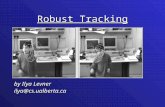 Robust Tracking by Ilya Levner ilya@cs.ualberta.ca.