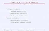11 January 2007 Constraints - Finite Domains 1 Constraints – Finite Domains  Advanced Constraints Cardinality Constraints Propositional Constraints Constructive.