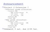 Announcement r Project 2 Extension ? m Previous grade allocation: Projects 40% –Web client/server7% –TCP stack21% –IP routing12% Midterm 20% Final 20%