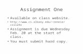 Assignment One Available on class website. rennie/csi124x Assignment is due Wednesday Feb. 20 at the start of class. You must.