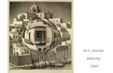 M.C. Escher Balcony 1945. M.C. Escher Drawing Hands 1948.