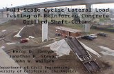 Full-Scale Cyclic Lateral Load Testing of Reinforced Concrete Drilled Shaft-Column Kerop D. Janoyan Jonathan P. Stewart John W. Wallace Department of Civil.