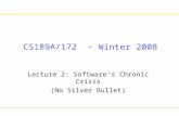 CS189A/172 - Winter 2008 Lecture 2: Software’s Chronic Crisis (No Silver Bullet)