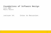 1 Foundations of Software Design Fall 2002 Marti Hearst Lecture 14: Intro to Recursion.