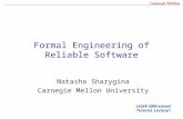 1 Formal Engineering of Reliable Software LASER 2004 school Tutorial, Lecture1 Natasha Sharygina Carnegie Mellon University.
