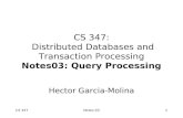 CS 347Notes 031 CS 347: Distributed Databases and Transaction Processing Notes03: Query Processing Hector Garcia-Molina.