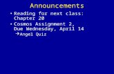 Announcements Reading for next class: Chapter 20 Cosmos Assignment 2, Due Wednesday, April 14  Angel Quiz.