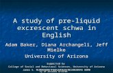 UltraFest III, University of Arizona 4/16/05 A study of pre-liquid excrescent schwa in English Adam Baker, Diana Archangeli, Jeff Mielke University of.