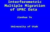 Interferometric Multiple Migration of UPRC Data Jianhua Yu University of Utah.