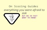 On Scoring Guides everything you were afraid to ask BUT DO IN FACT WANT TO KNOW!