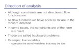 Direction of analysis Although constraints are not directional, flow functions are All flow functions we have seen so far are in the forward direction.