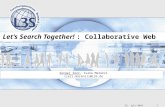 23. Juli 20101 Let’s Search Together! : Collaborative Web. Sergej Zerr, Ivana Marenzi {zerr,marenzi}@L3S.de.