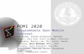 POMI 2020 Programmable Open Mobile Internet Dan Boneh, Andrea Goldsmith, Ramsesh Johari, Paul Kim, Scott Klemmer, Christos Kozyrakis, Monica Lam, Phil.