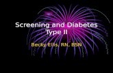 Screening and Diabetes Type II Becky Ellis, RN, BSN.