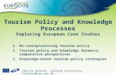 Henrik Halkier, Aalborg University, halkier@cgs.aau.dk Tourism Policy and Knowledge Processes Exploring European Case Studies 1.Re-conceptualising tourism.