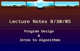 Lecture Notes 8/30/05 Program Design & Intro to Algorithms.