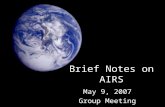 Brief Notes on AIRS May 9, 2007 Group Meeting. Atmospheric InfraRed Sounders (AIRS) 650 – 2670 cm -1 650 – 2670 cm -1 2378 channels 2378 channels Objectives: