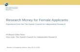 Research Money for Female Applicants Experience from the The Danish Council for Independent Research Professor Ebba Nexo Vice chair, The Danish Council.