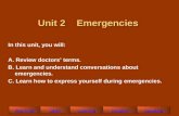 Warm-UpSkillsListeningDictationSpeaking Unit 2 Emergencies In this unit, you will: A. Review doctors’ terms. B. Learn and understand conversations about.