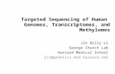 Targeted Sequencing of Human Genomes, Transcriptomes, and Methylomes Jin Billy Li George Church Lab Harvard Medical School jli@genetics.med.harvard.edu.
