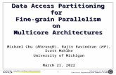 University of Michigan Electrical Engineering and Computer Science 1 Data Access Partitioning for Fine-grain Parallelism on Multicore Architectures Michael.