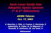 Keck Laser Guide Star Adaptive Optics System: 1 st & 2 nd Milestones AOWG Telecon Oct. 17, 2003 A. Bouchez, J. Chin, A. Contos, S. Hartman, E. Johansson,