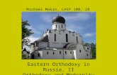 Eastern Orthodoxy in Russia, II Orthodoxy and Modernity Michael Makin, LHSP 100, 28 October 2003.