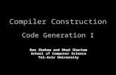 Compiler Construction Code Generation I Ran Shaham and Ohad Shacham School of Computer Science Tel-Aviv University.