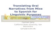 Translating Oral Narratives from Mixe to Spanish for Linguistic Purposes Carmen Jany California State University, San Bernardino cjany@csusb.edu.