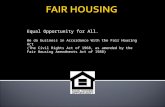 Equal Opportunity for All. We do business in Accordance With the Fair Housing Act (The Civil Rights Act of 1968, as amended by the Fair Housing Amendments.