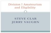 STEVE CLAR JERRY VAUGHN Division I Amateurism and Eligibility.