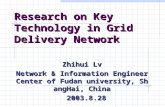 Research on Key Technology in Grid Delivery Network Zhihui Lv Network & Information Engineer Center of Fudan university, ShangHai, China 2003.8.28 2003.8.28.