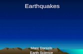 Earthquakes Marc Daniels Earth Science. Lesson 1: Where Do Earthquakes Occur and Types of Earthquakes/Faults This will go over where earthquakes potentially.