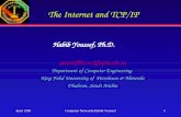 April 1999Computer Networks/Habib Youssef1 The Internet and TCP/IP Habib Youssef, Ph.D. youssef@ccse.kfupm.edu.sa Department of Computer Engineering King.
