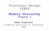 Processor Design 5Z032 Memory Hierarchy Chapter 7 Henk Corporaal Eindhoven University of Technology 2009.