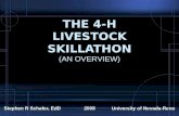 THE 4-H LIVESTOCK SKILLATHON (AN OVERVIEW) Stephen R Schafer, EdD 2008 University of Nevada-Reno.