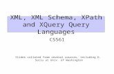 XML, XML Schema, XPath and XQuery Query Languages CS561 Slides collated from several sources, including D. Suciu at Univ. of Washington.